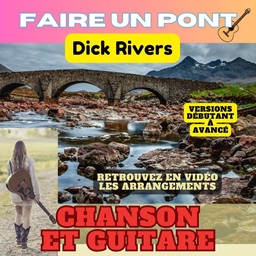 Faire un pont - Dick Rivers - Chanson et Guitare