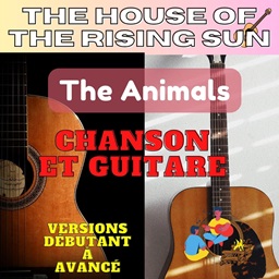 The house of the rising sun - The Animals - Chanson et Guitare